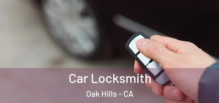  Car Locksmith Oak Hills - CA