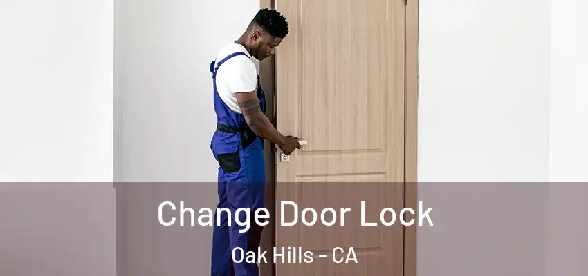 Change Door Lock Oak Hills - CA