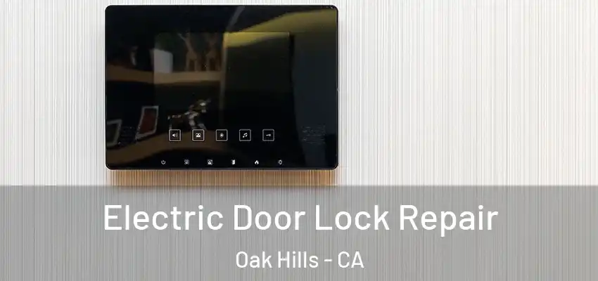 Electric Door Lock Repair Oak Hills - CA