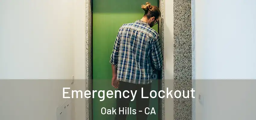 Emergency Lockout Oak Hills - CA