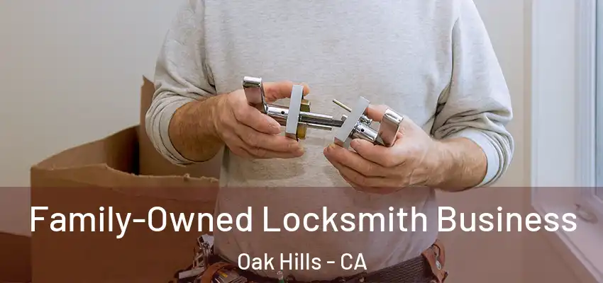  Family-Owned Locksmith Business Oak Hills - CA