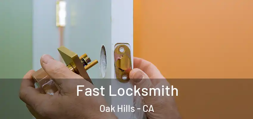  Fast Locksmith Oak Hills - CA