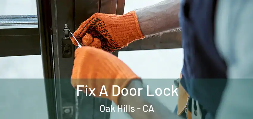  Fix A Door Lock Oak Hills - CA