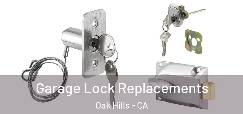  Garage Lock Replacements Oak Hills - CA