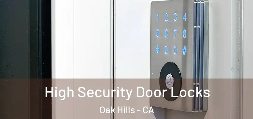  High Security Door Locks Oak Hills - CA