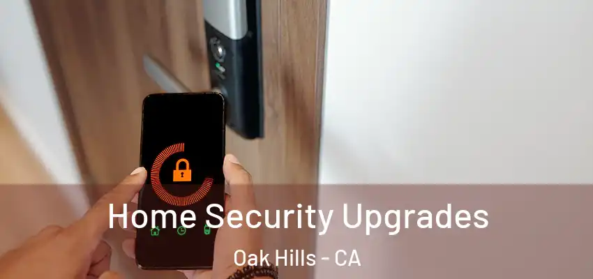 Home Security Upgrades Oak Hills - CA