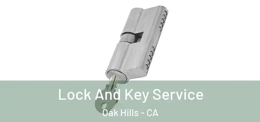  Lock And Key Service Oak Hills - CA