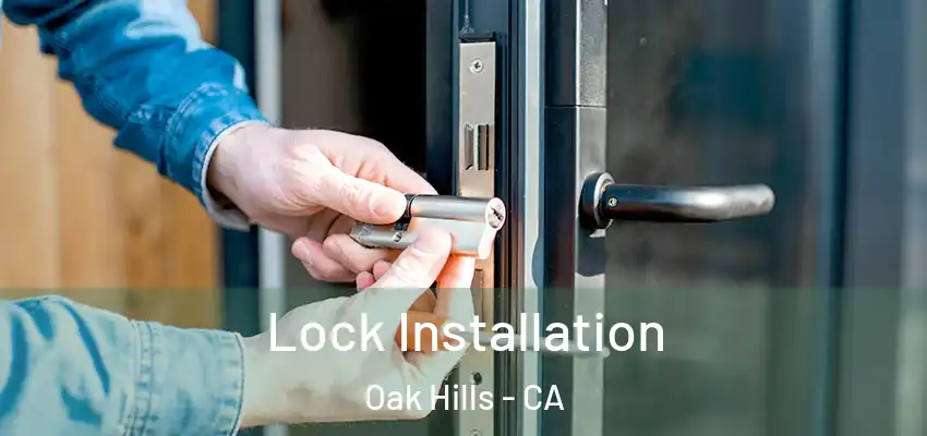 Lock Installation Oak Hills - CA