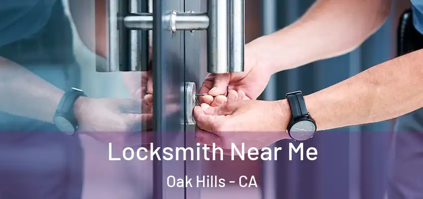  Locksmith Near Me Oak Hills - CA
