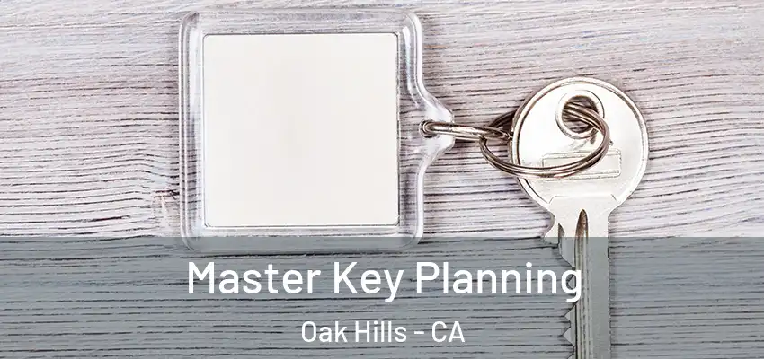  Master Key Planning Oak Hills - CA