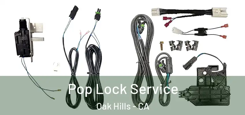  Pop Lock Service Oak Hills - CA