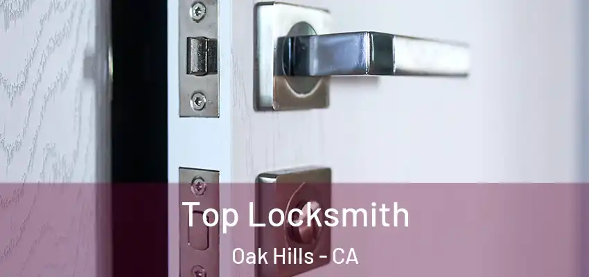  Top Locksmith Oak Hills - CA