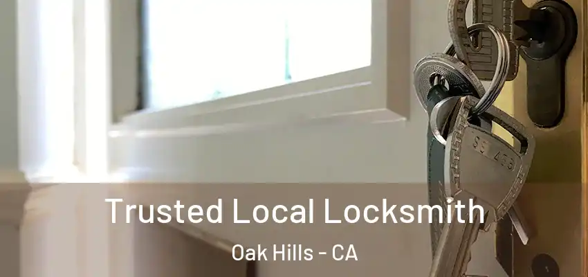  Trusted Local Locksmith Oak Hills - CA